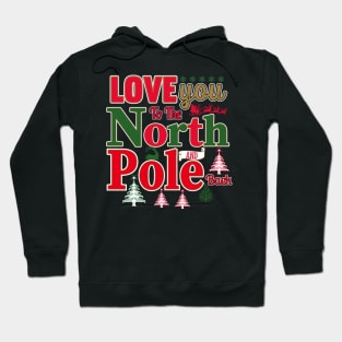 Love You To The North Pole and Back Hoodie